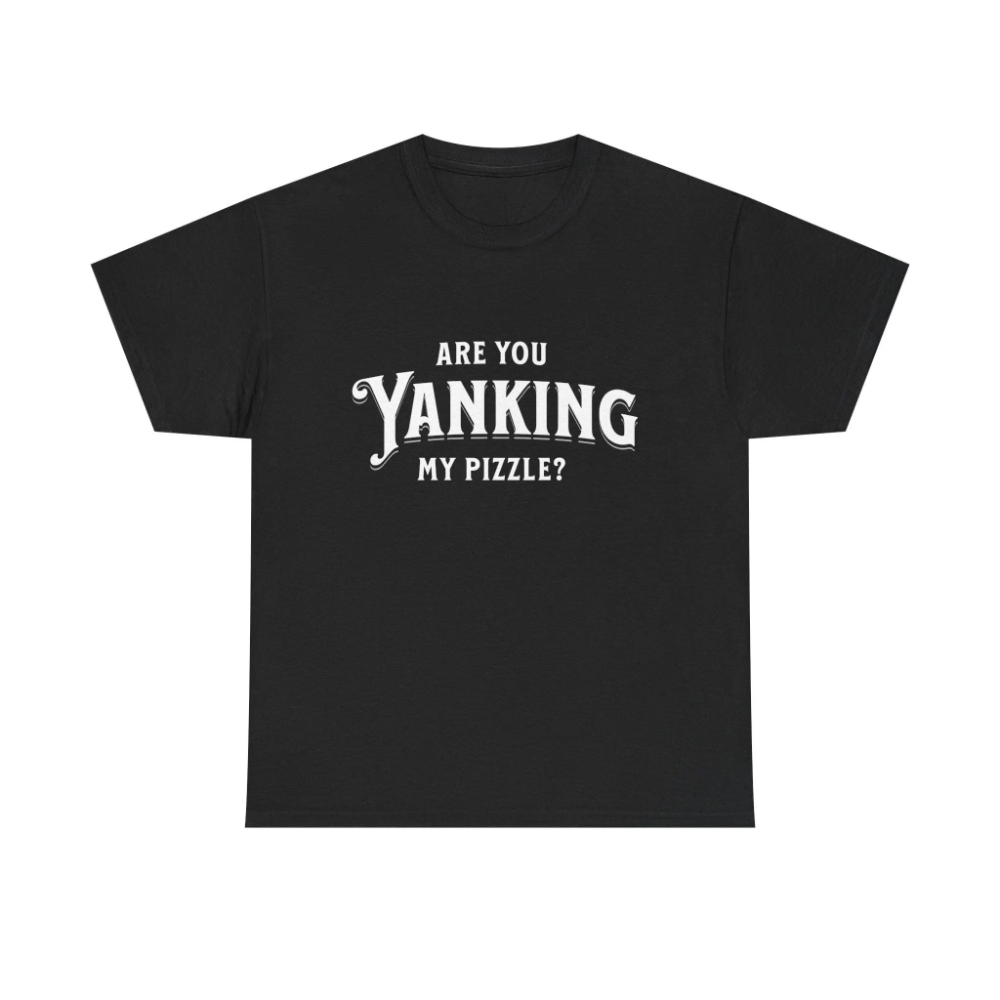Esports Gaming Shirts - Are You Yanking My Pizzle? Funny